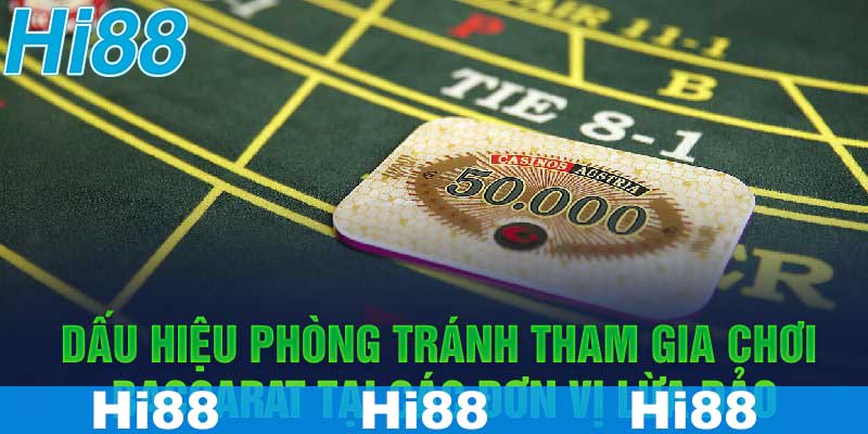 Dấu hiệu phòng tránh tham gia chơi baccarat tại các đơn vị lừa đảo