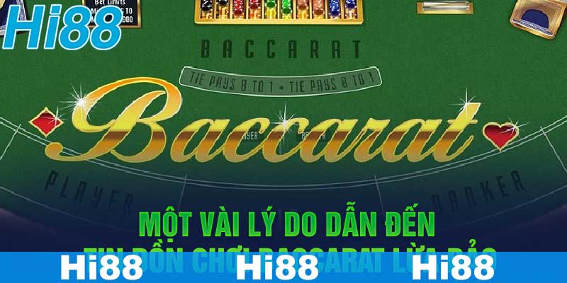 Một vài lý do dẫn đến tin đồn chơi baccarat lừa đảo