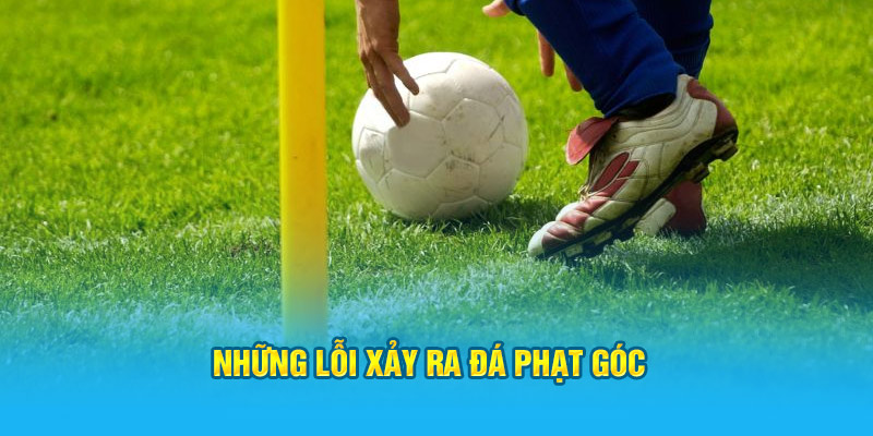 Những lỗi xảy ra đá phạt góc